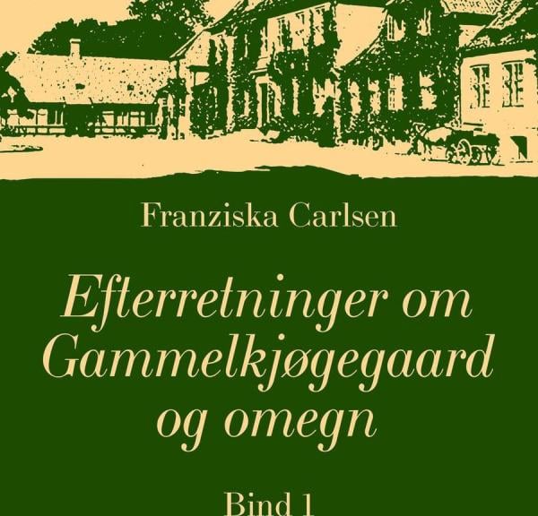 Efterretninger om Gammelkjøgegaard og omegn